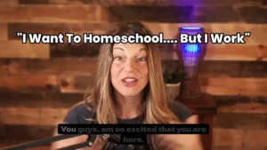 Lesson 1: I Want To Homeschool, But I Work!