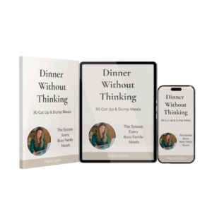 Dinner Without Thinking: 30 Cut Up and Dump Meals