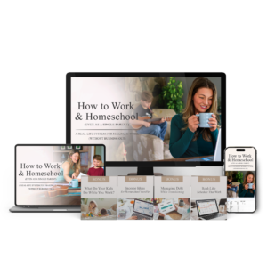 How to Work & Homeschool (Even as a Single Parent!) Course